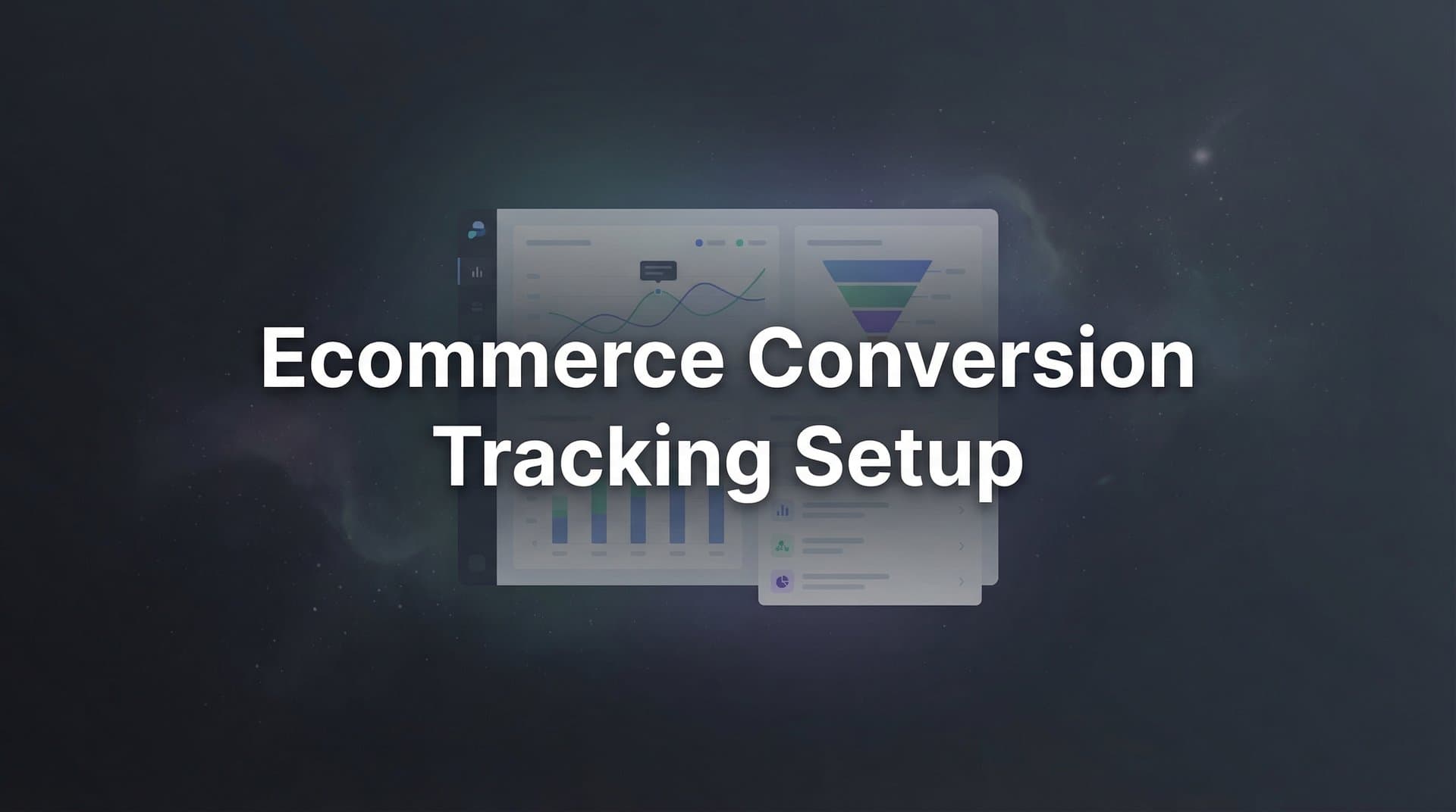 How to Set Up Ecommerce Conversion Tracking: A Complete Step-by-Step Guide