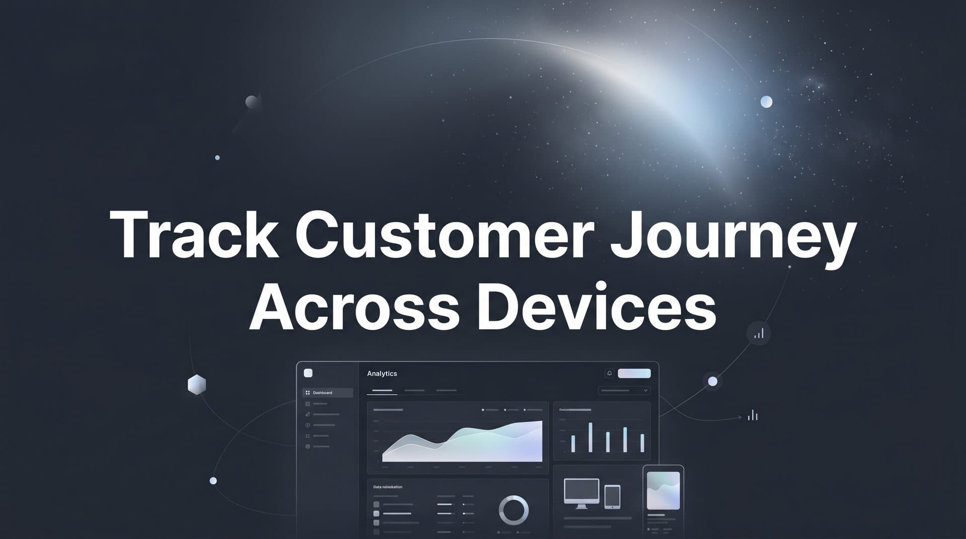 How to Track Customer Journey Across Devices (And Why It Changes Everything)