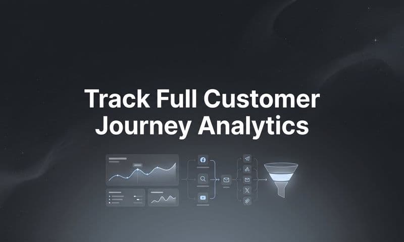 How to Track Full Customer Journey Analytics: A Step-by-Step Guide for Marketers