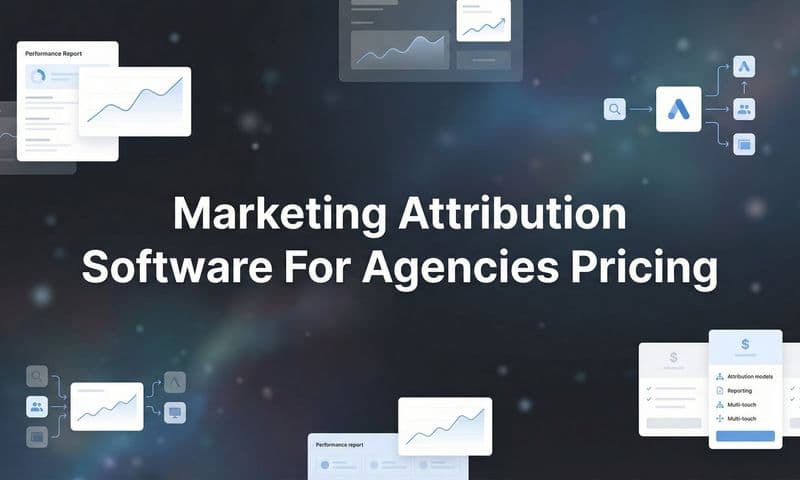 9 Best Marketing Attribution Software for Agencies: Pricing Compared for 2026