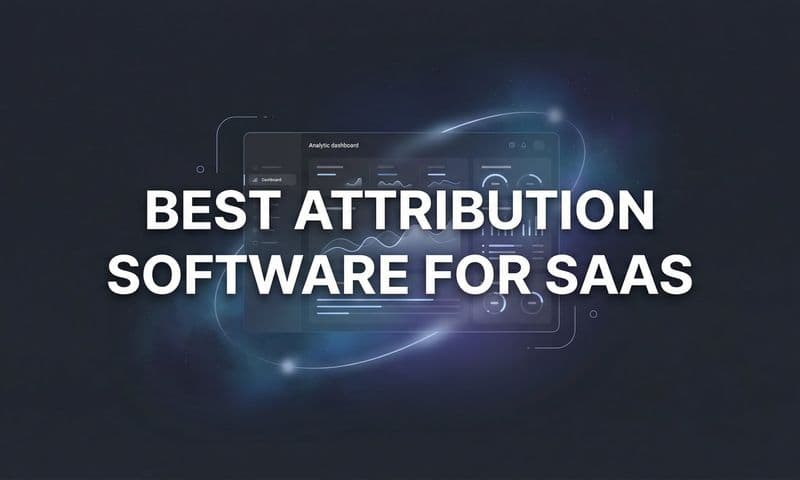 9 Best Attribution Software for SaaS in 2026