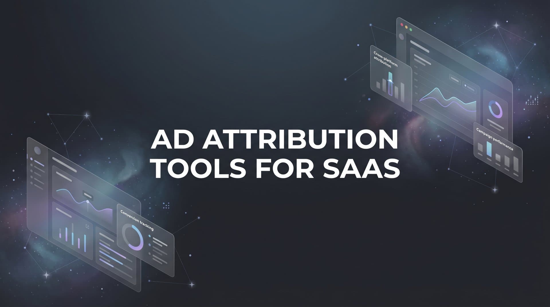 9 Best Ad Attribution Tools for SaaS in 2026