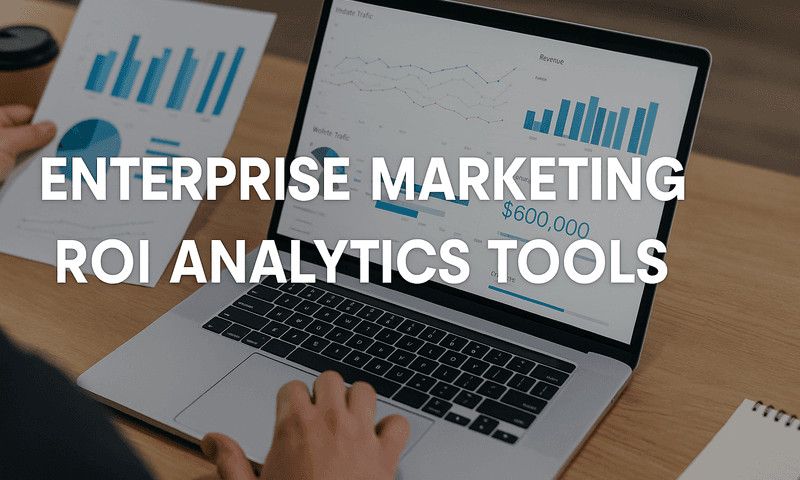 8 Best Enterprise Marketing ROI Analytics Tools To Prove Campaign Value