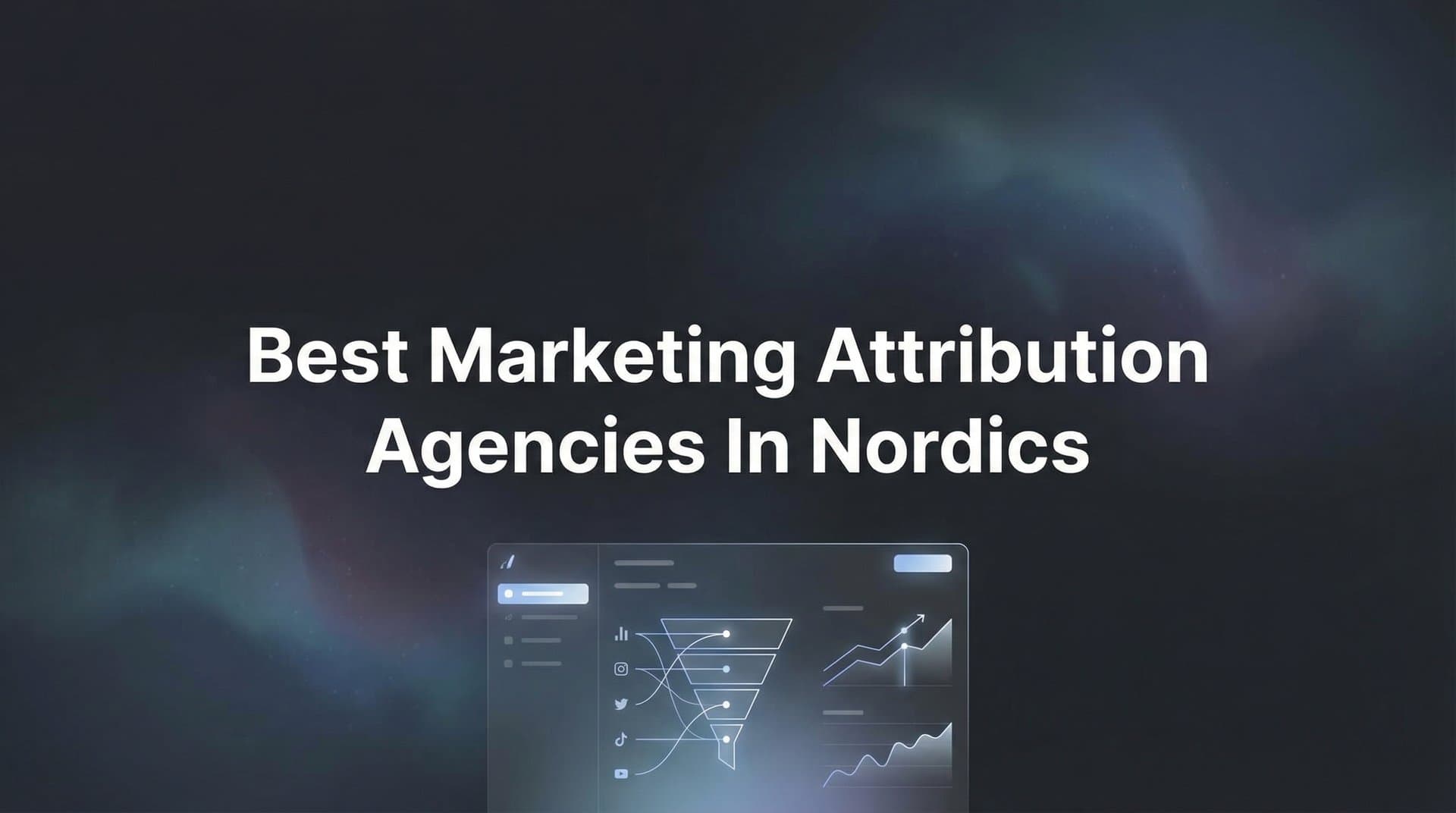 7 Best Marketing Attribution Agencies in the Nordics for 2026