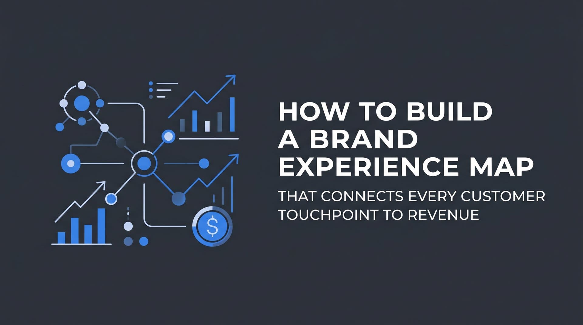 How to Build a Brand Experience Map That Connects Every Customer Touchpoint to Revenue
