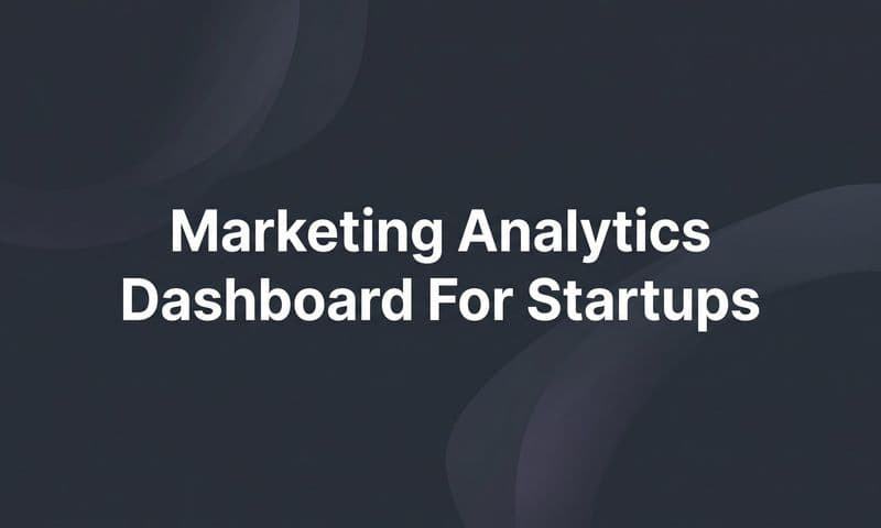 9 Best Marketing Analytics Dashboards for Startups in 2026