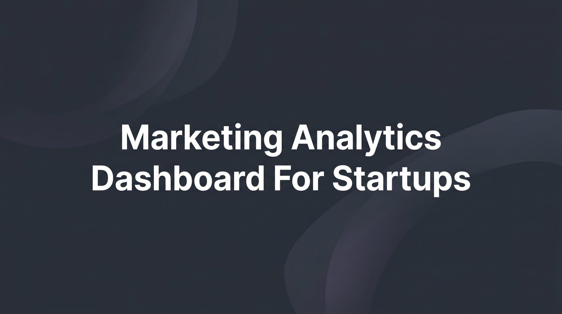 9 Best Marketing Analytics Dashboards for Startups in 2026