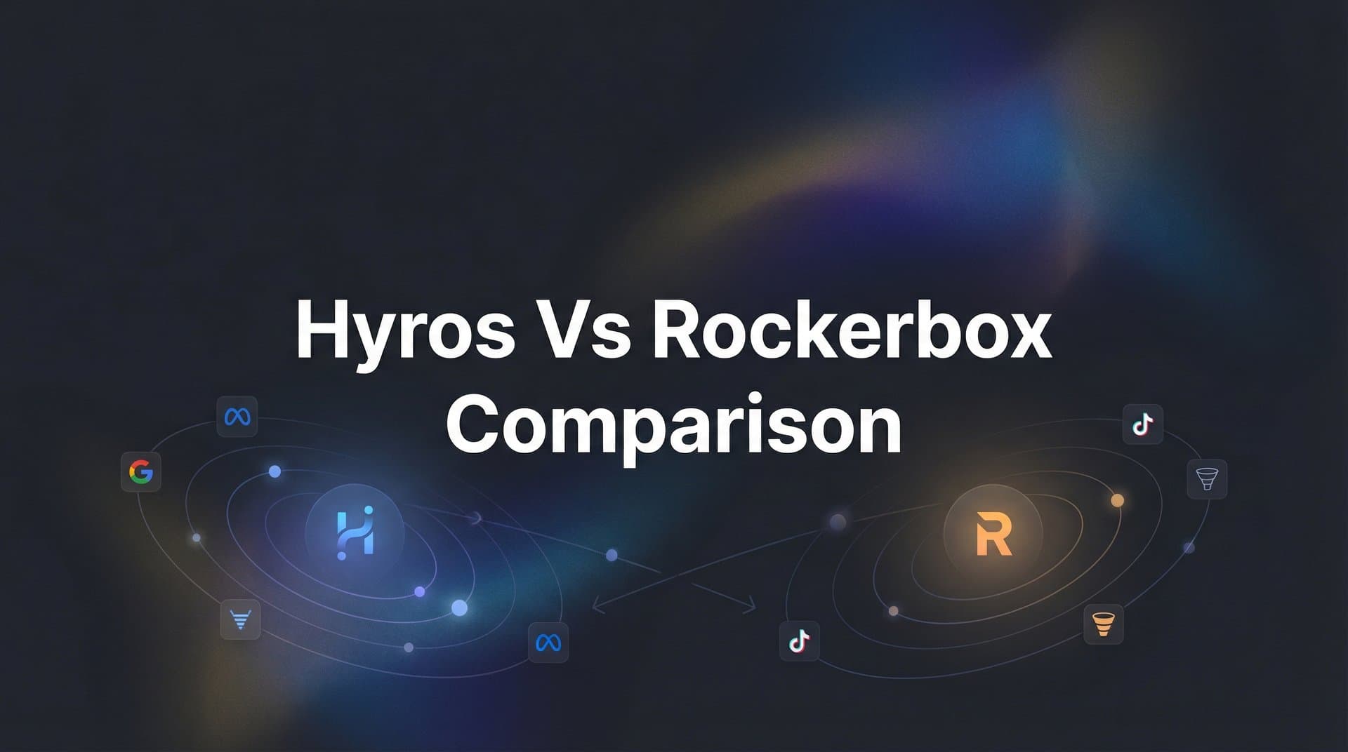 7 Key Strategies for Choosing Between Hyros and Rockerbox for Your Attribution Needs