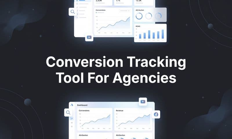 9 Best Conversion Tracking Tools for Agencies in 2026