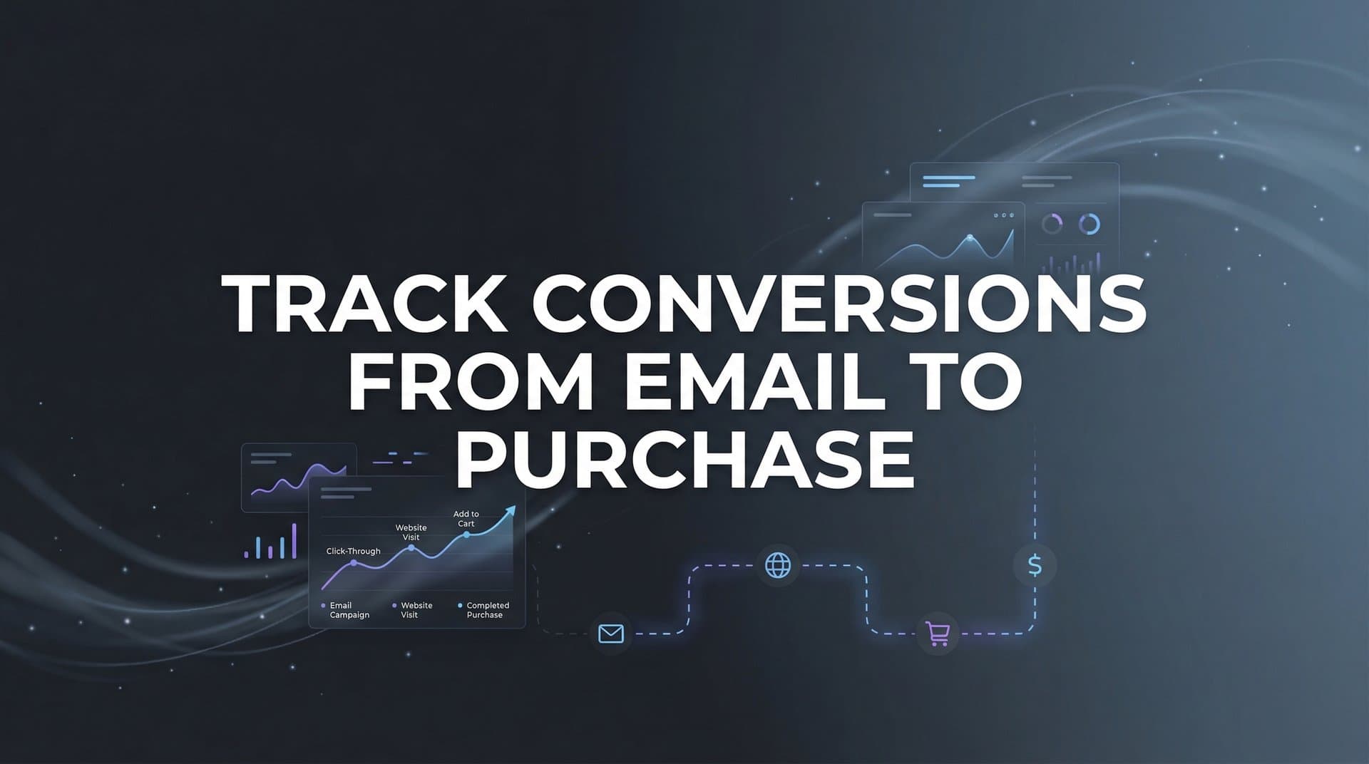 How to Track Conversions from Email to Purchase: A Complete Step-by-Step Guide