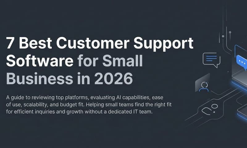 7 Best Customer Support Software for Small Business in 2026