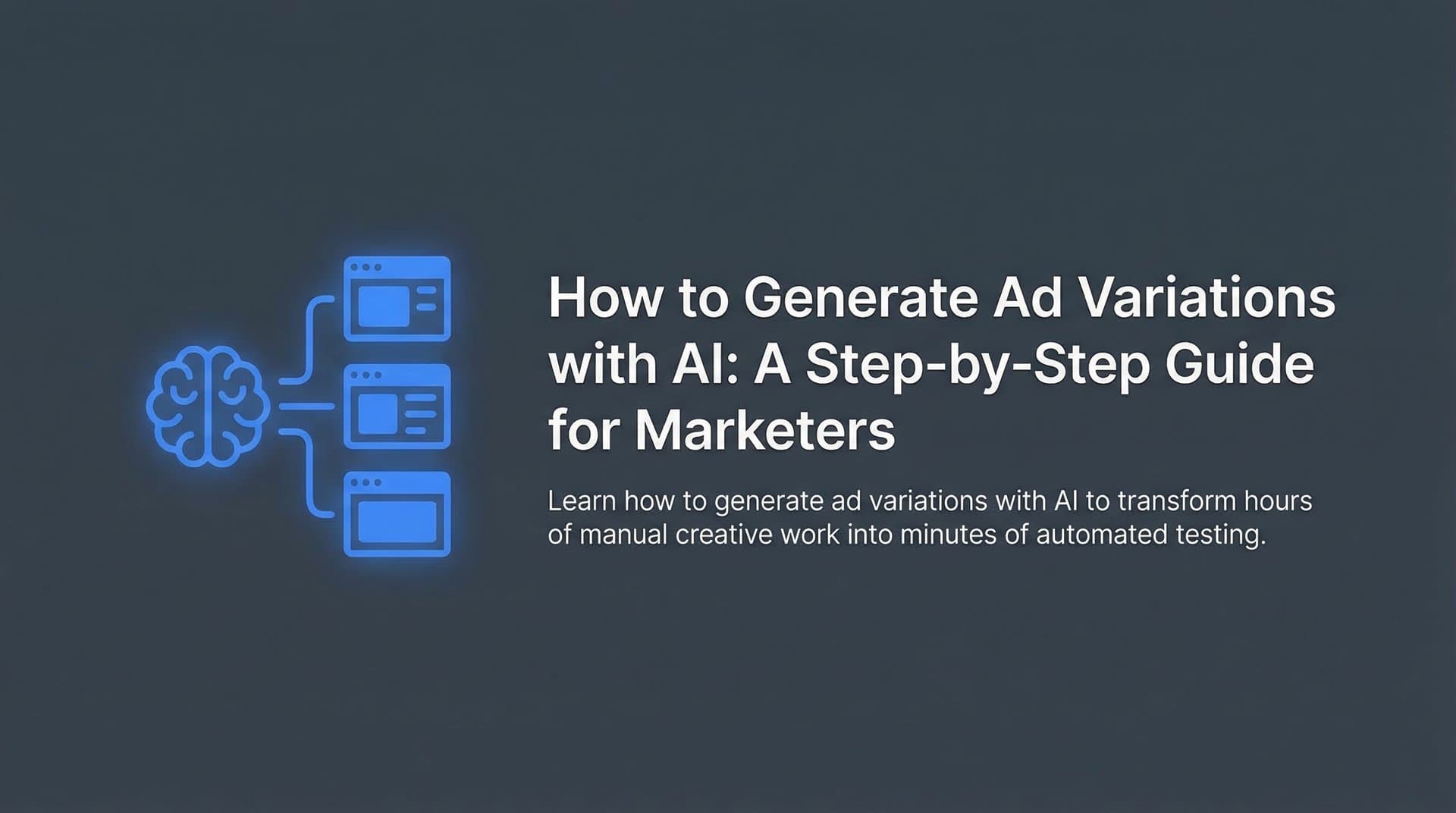 How to Generate Ad Variations with AI: A Step-by-Step Guide for Marketers