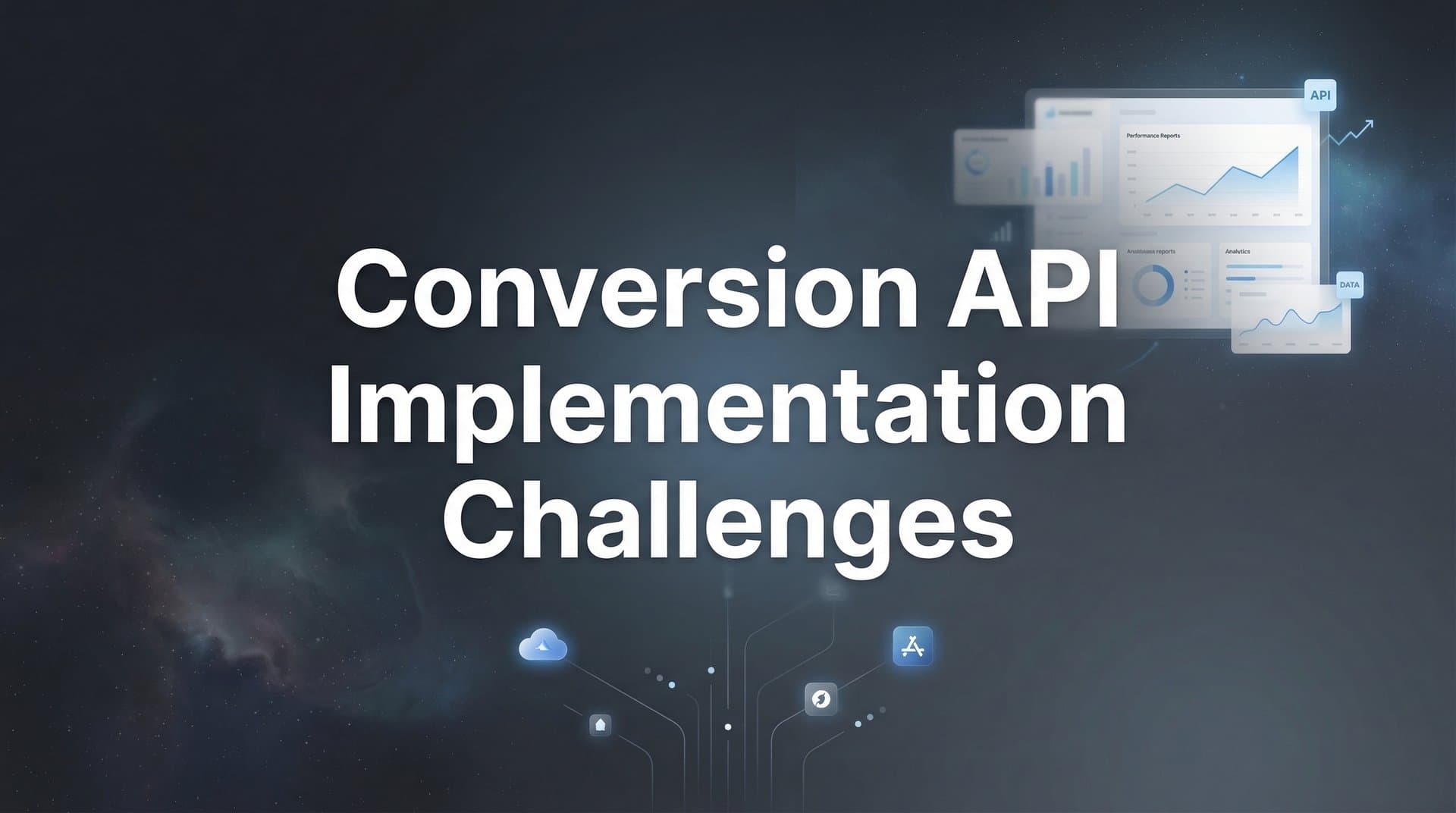 Conversion API Implementation Challenges: What Marketers Need to Know in 2026