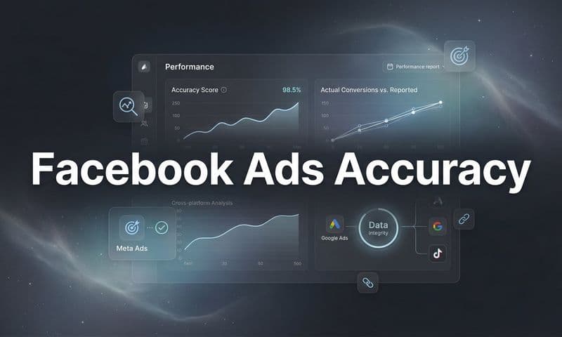 Facebook Ads Accuracy: Why Your Data Doesn't Match Reality (And How to Fix It)