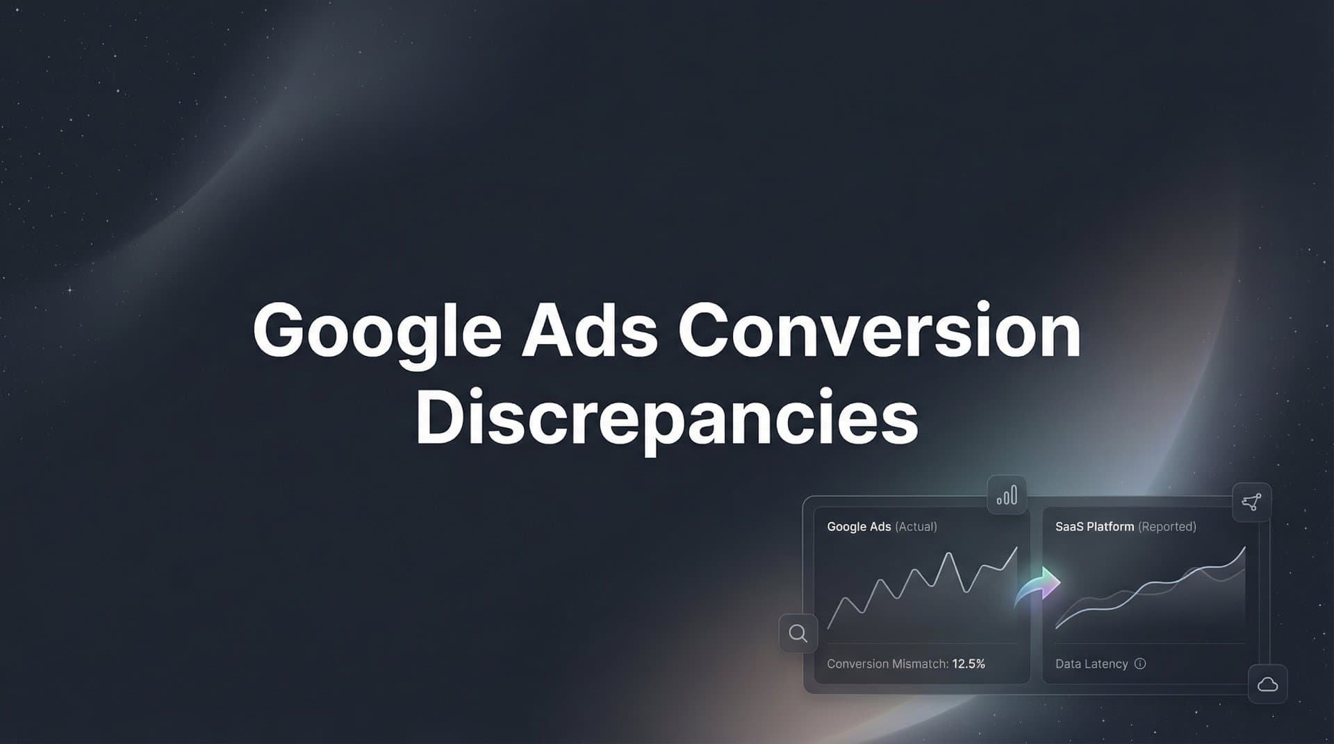 Google Ads Conversion Discrepancies: Why Your Numbers Don't Match (And How to Fix It)