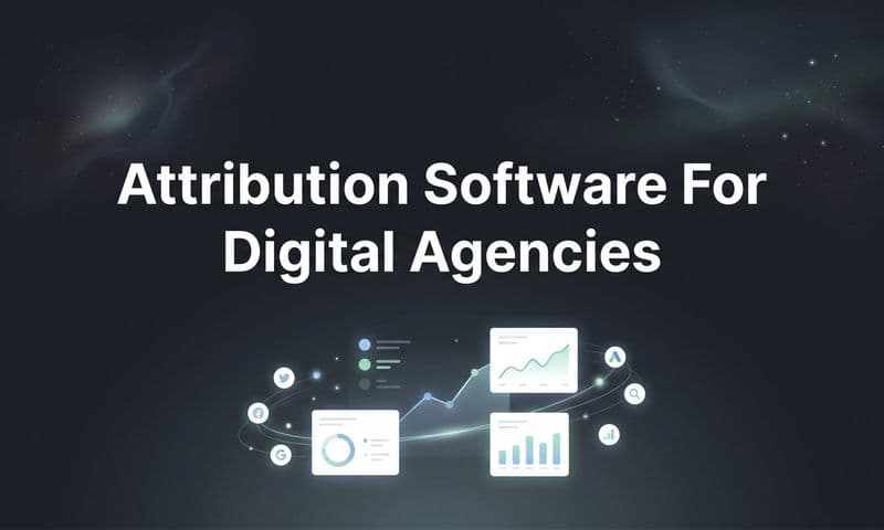 9 Best Attribution Software for Digital Agencies in 2026