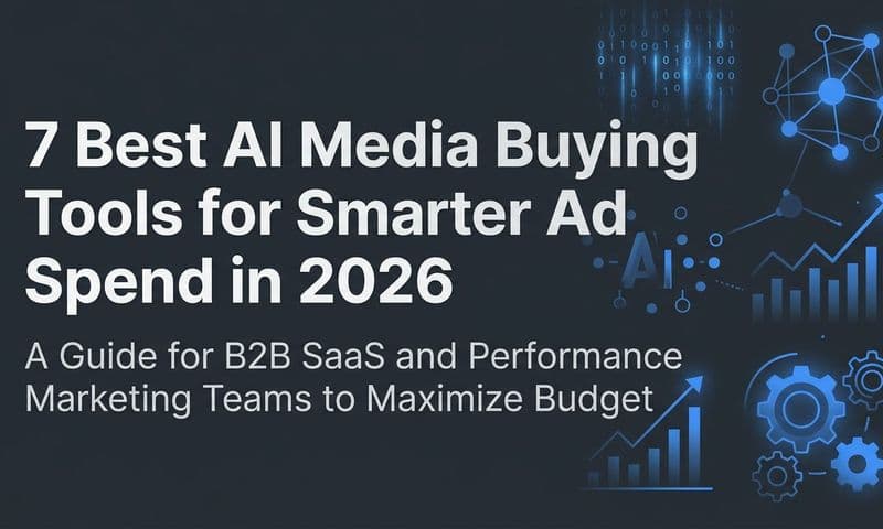 7 Best AI Media Buying Tools for Smarter Ad Spend in 2026