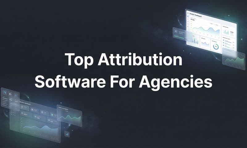 9 Best Attribution Software for Agencies in 2026