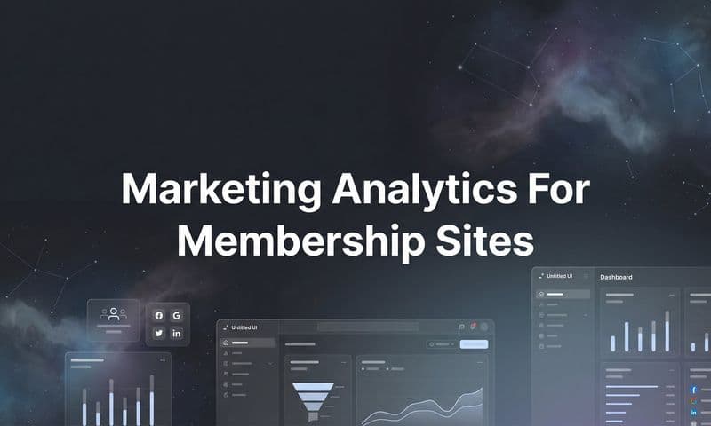 7 Proven Marketing Analytics Strategies for Membership Sites That Drive Retention and Growth