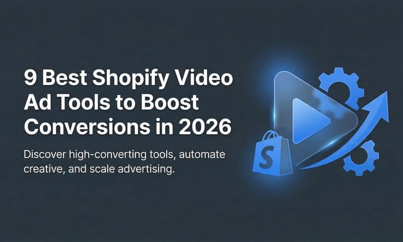 9 Best Shopify Video Ad Tools to Boost Conversions in 2026
