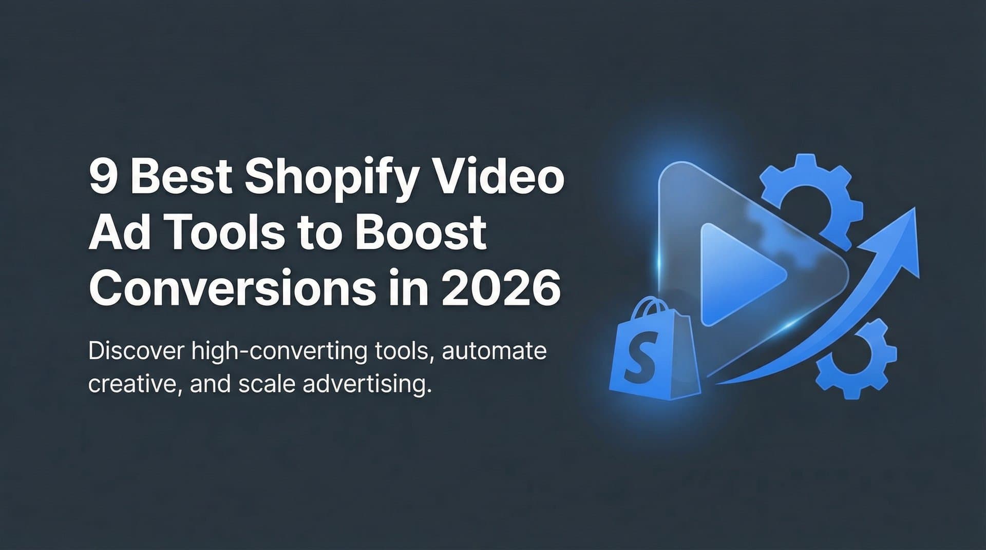 9 Best Shopify Video Ad Tools to Boost Conversions in 2026
