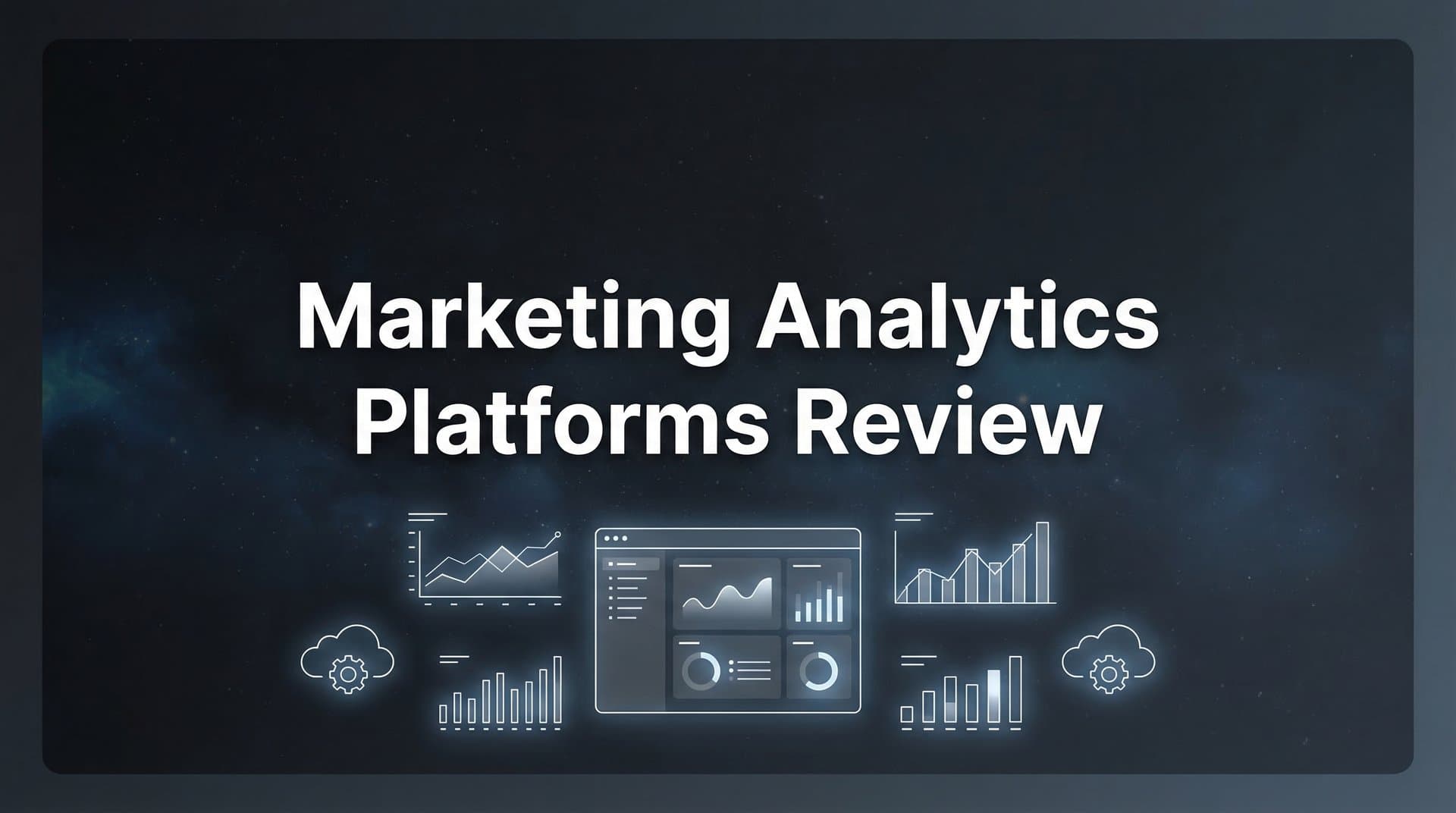 9 Best Marketing Analytics Platforms Reviewed for 2026