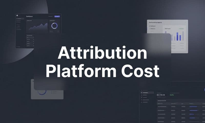 Attribution Platform Cost: What You're Actually Paying For and Why It Matters