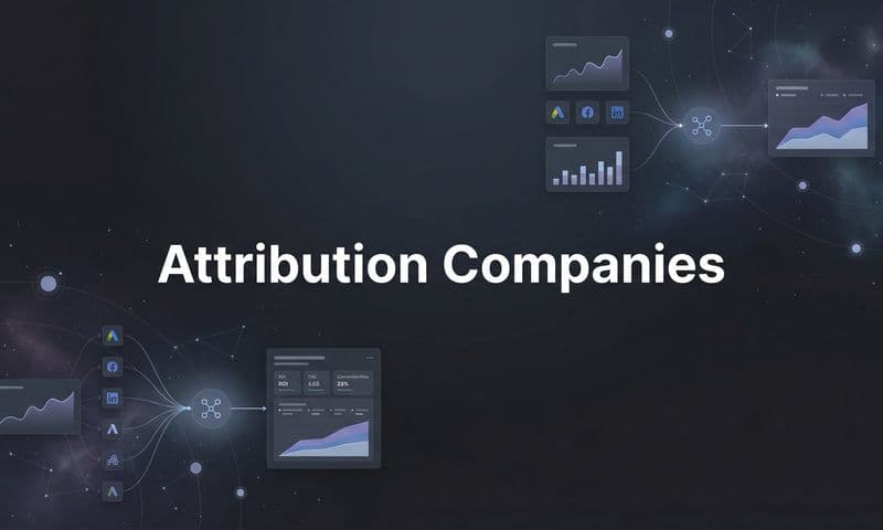 9 Best Attribution Companies to Track Your Marketing ROI in 2026