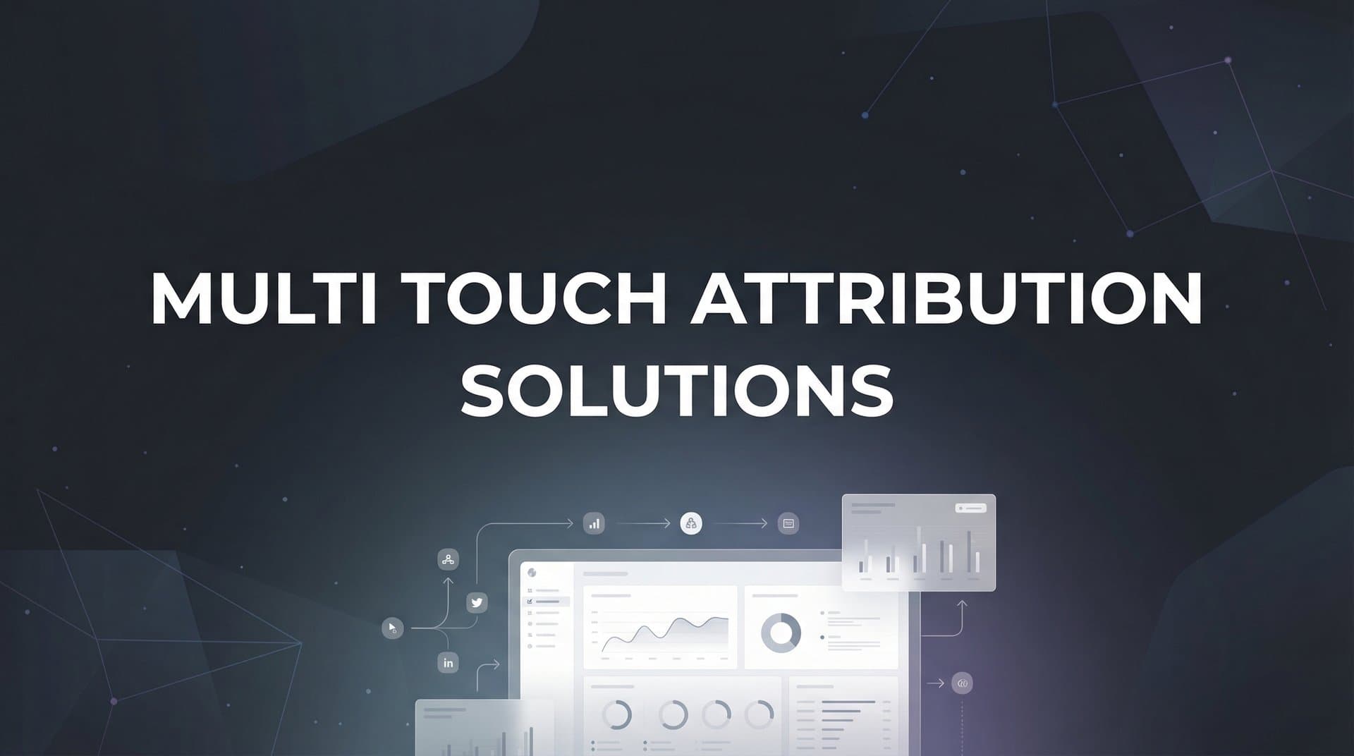 9 Best Multi-Touch Attribution Solutions for Data-Driven Marketers in 2026