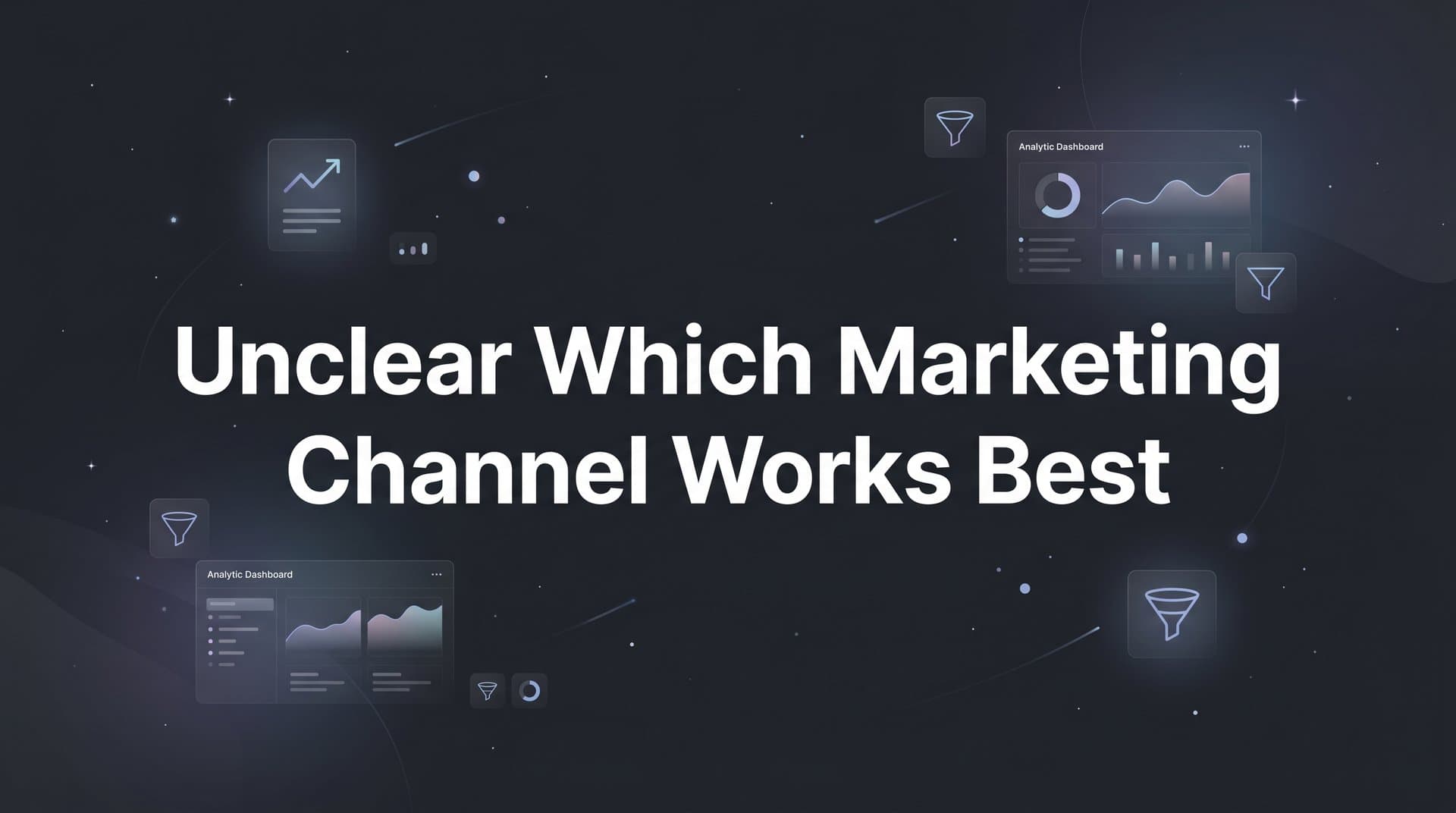 7 Proven Strategies to Identify Which Marketing Channel Works Best