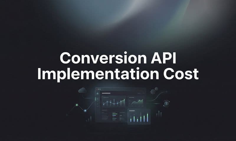 Conversion API Implementation Cost: What to Budget for Server-Side Tracking in 2026