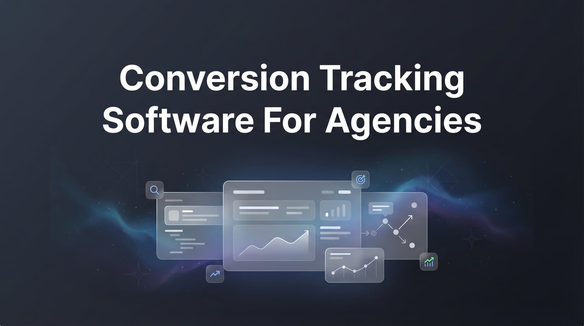 9 Best Conversion Tracking Software for Agencies in 2026