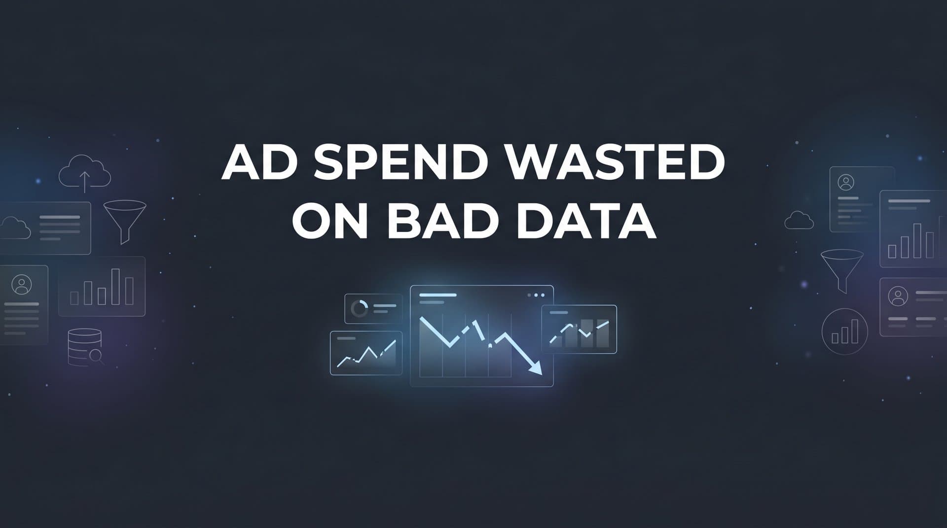 Ad Spend Wasted on Bad Data: How Inaccurate Attribution Drains Your Marketing Budget
