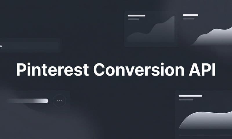 Pinterest Conversion API: How to Set It Up and Track What Actually Converts
