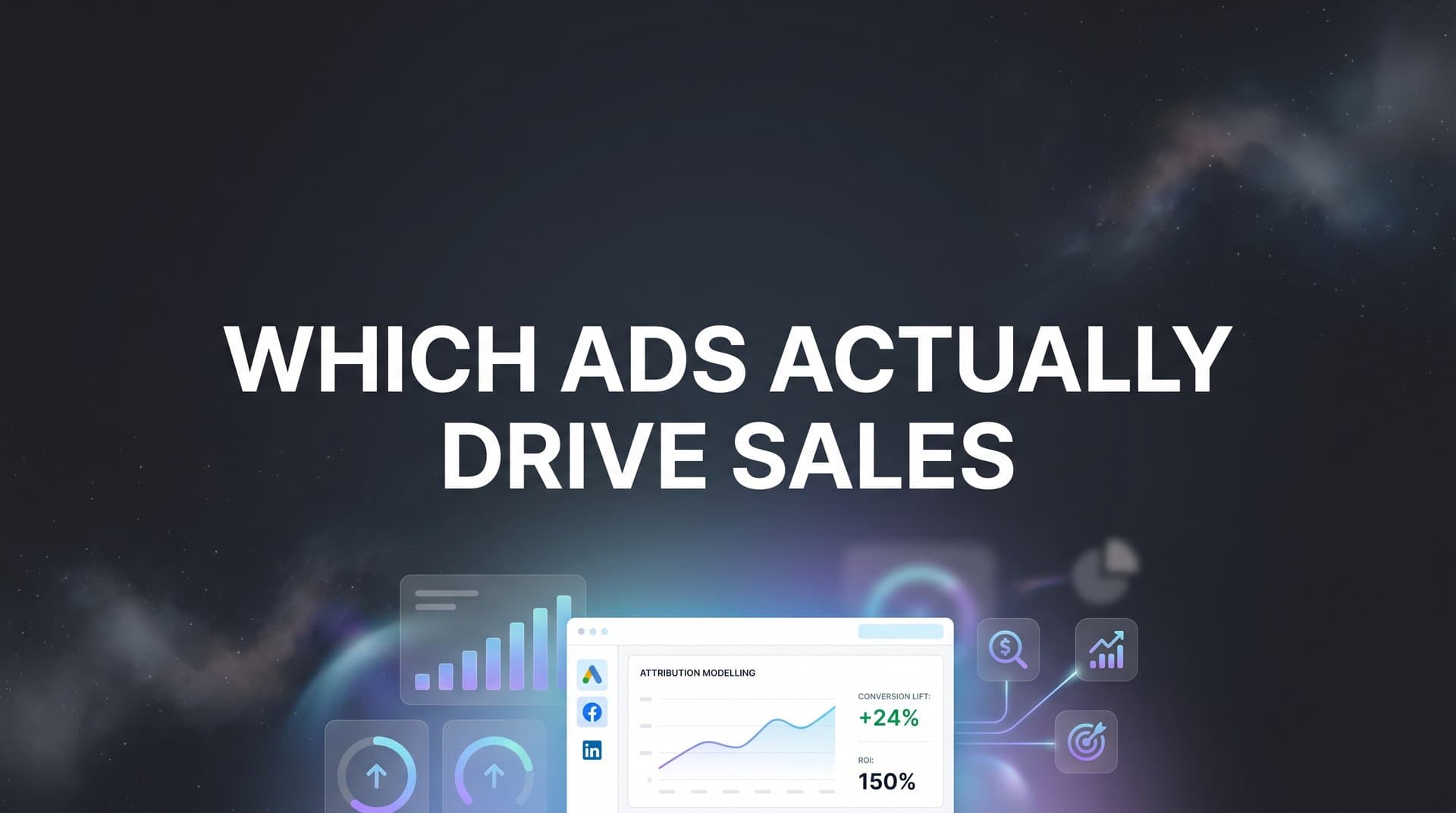 How to Find Which Ads Actually Drive Sales: A 6-Step Attribution Guide
