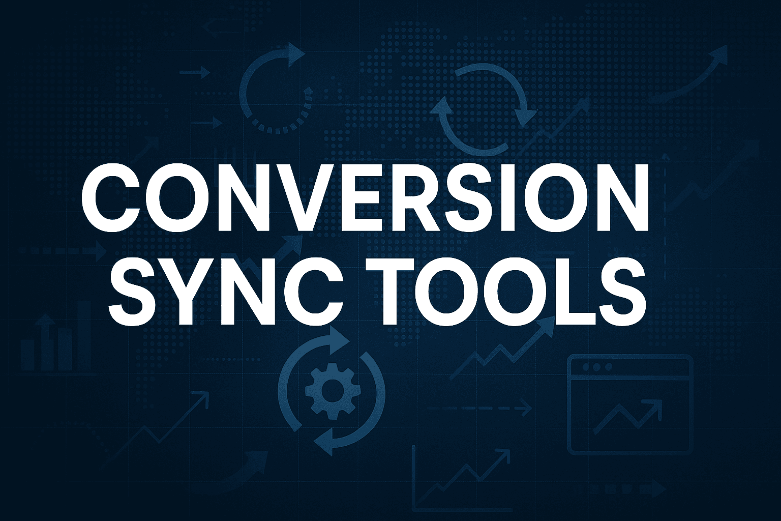 7 Best Conversion Sync Tools To Unify Your Marketing Data In 2026