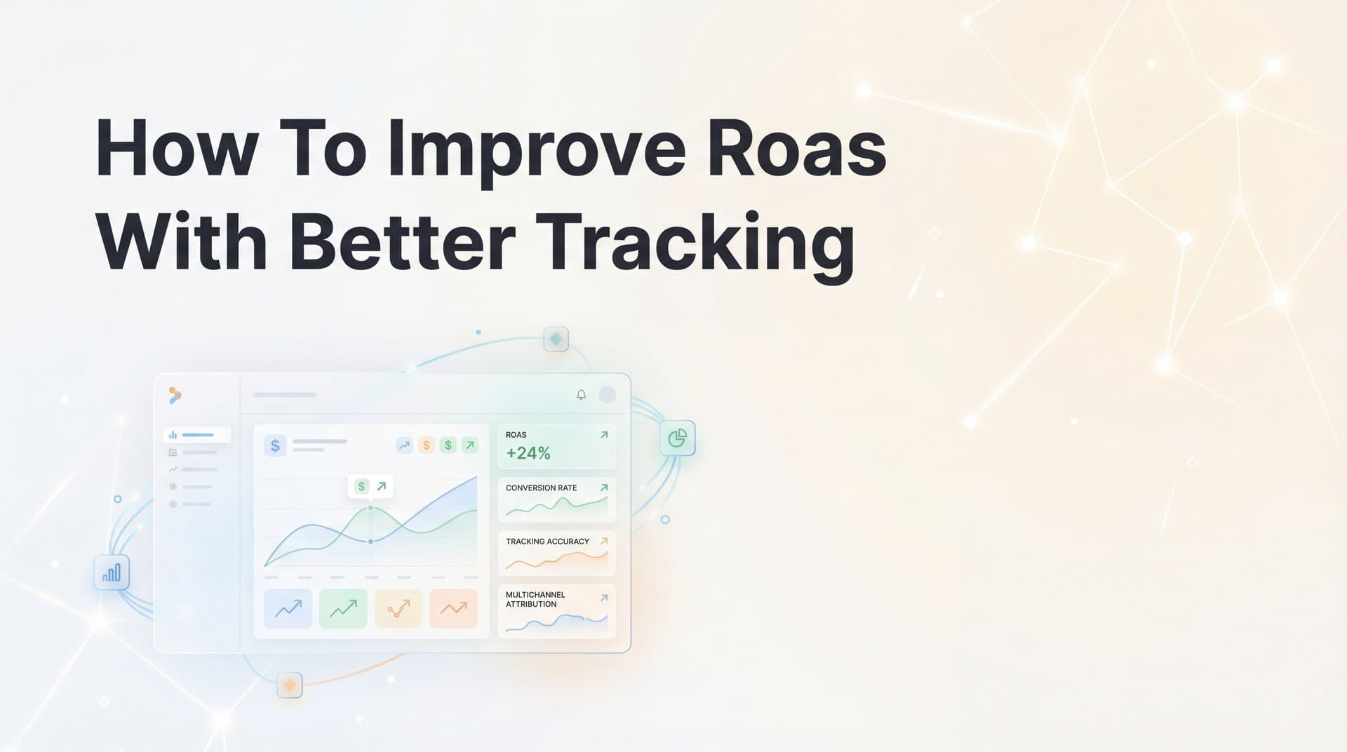 How to Improve ROAS with Better Tracking: A 6-Step Implementation Guide