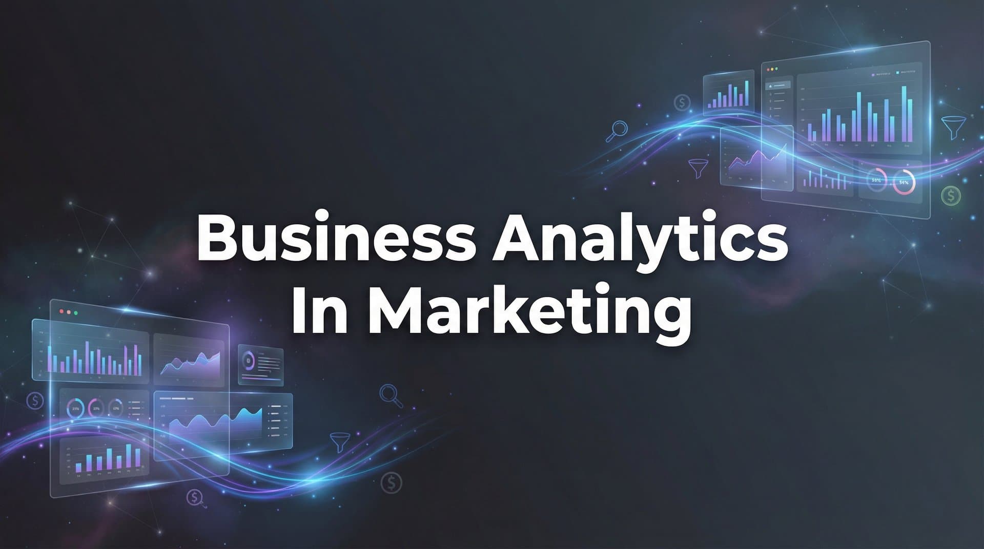 Business Analytics in Marketing: How Data-Driven Decisions Transform Campaign Performance