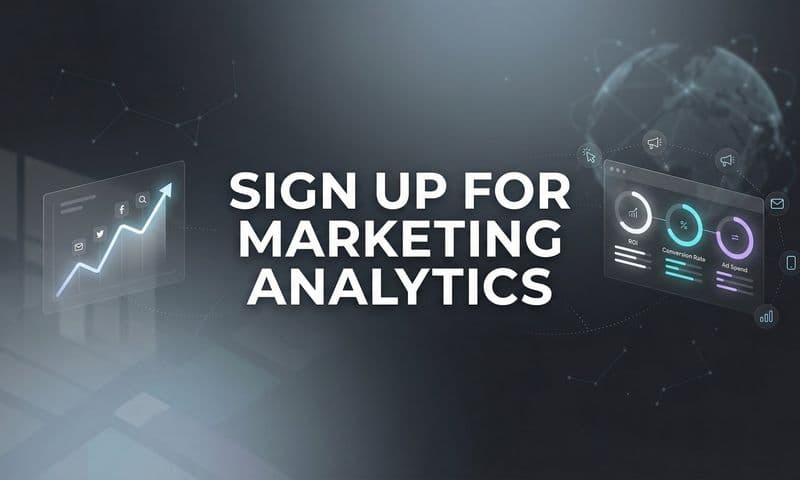 How to Sign Up for Marketing Analytics: Your Complete Setup Guide
