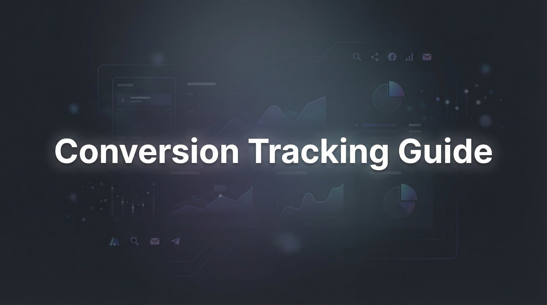How to Set Up Conversion Tracking: A Complete Guide for Marketers
