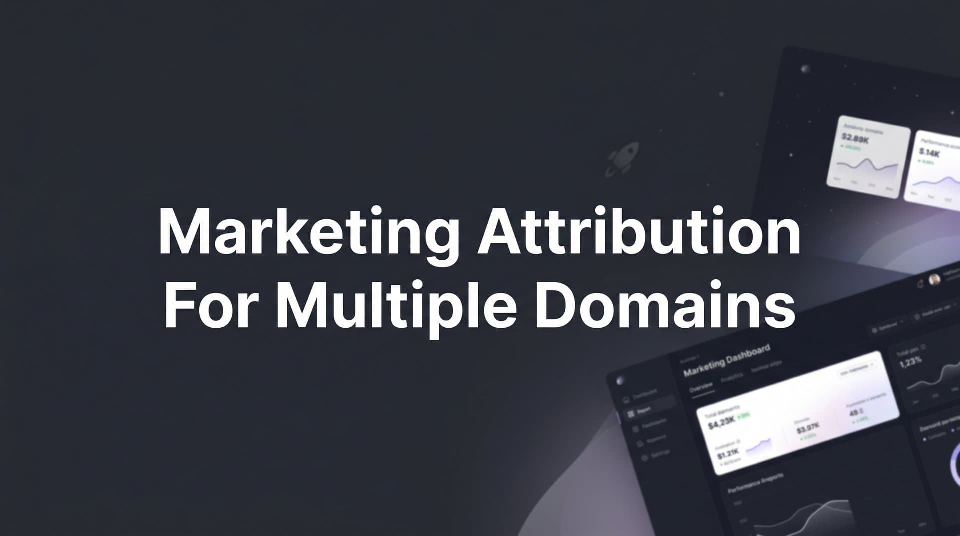 How to Set Up Marketing Attribution for Multiple Domains: A Step-by-Step Guide