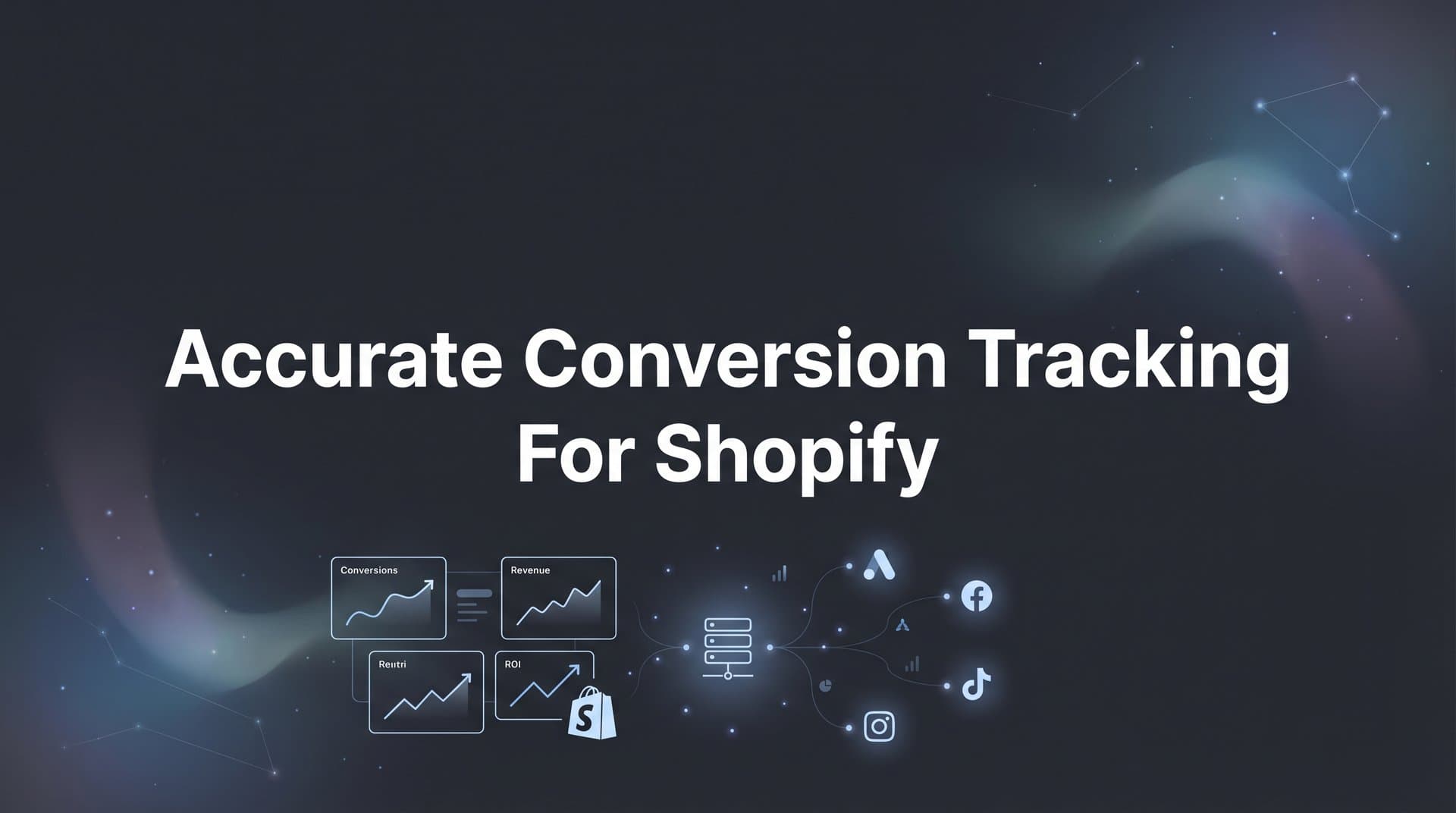 How to Set Up Accurate Conversion Tracking for Shopify: A Complete Step-by-Step Guide