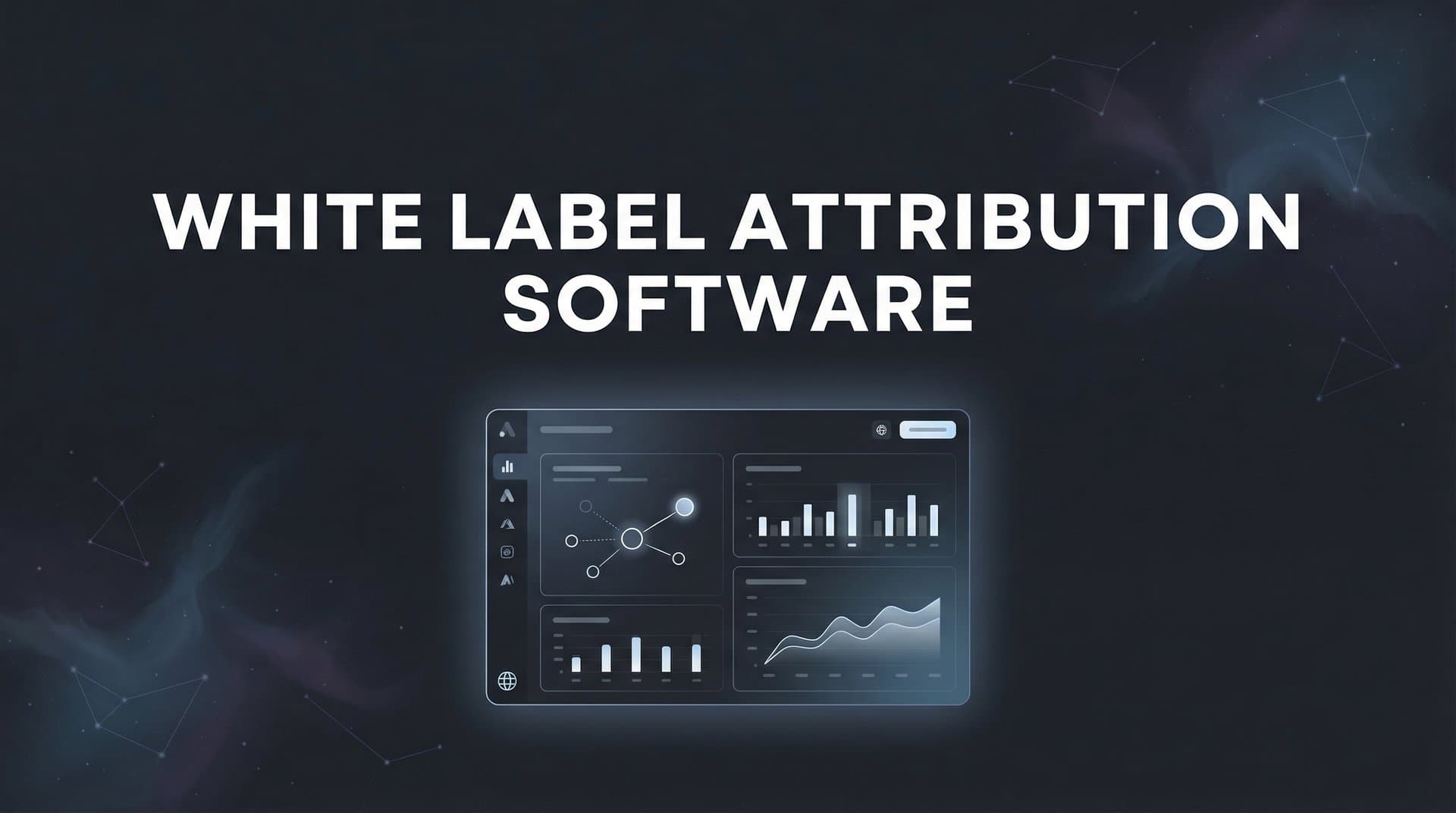 9 Best White Label Attribution Software Solutions for Agencies in 2026