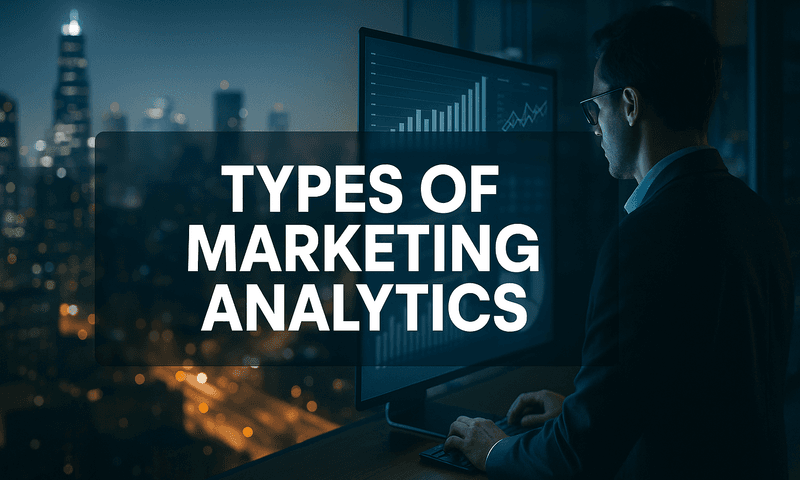 Discover 7 Types Of Marketing Analytics That Can Transform Your Strategy