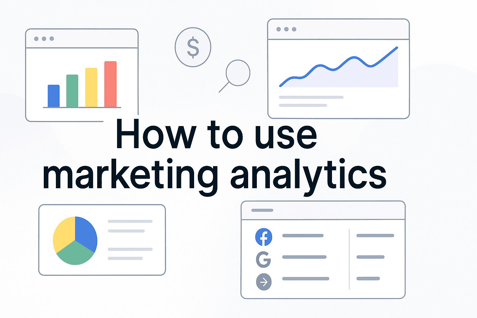 How To Use Marketing Analytics: The Marketer's Guide To Better Decisions