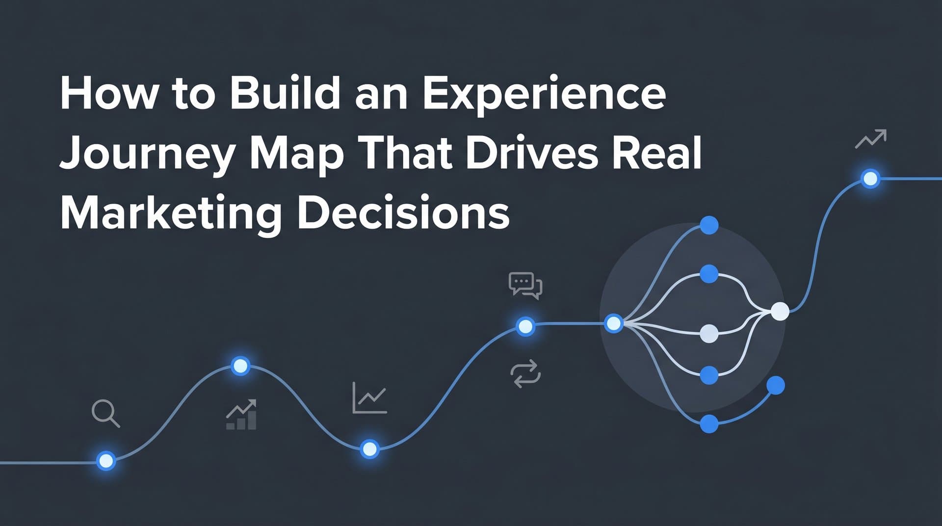 How to Build an Experience Journey Map That Drives Real Marketing Decisions