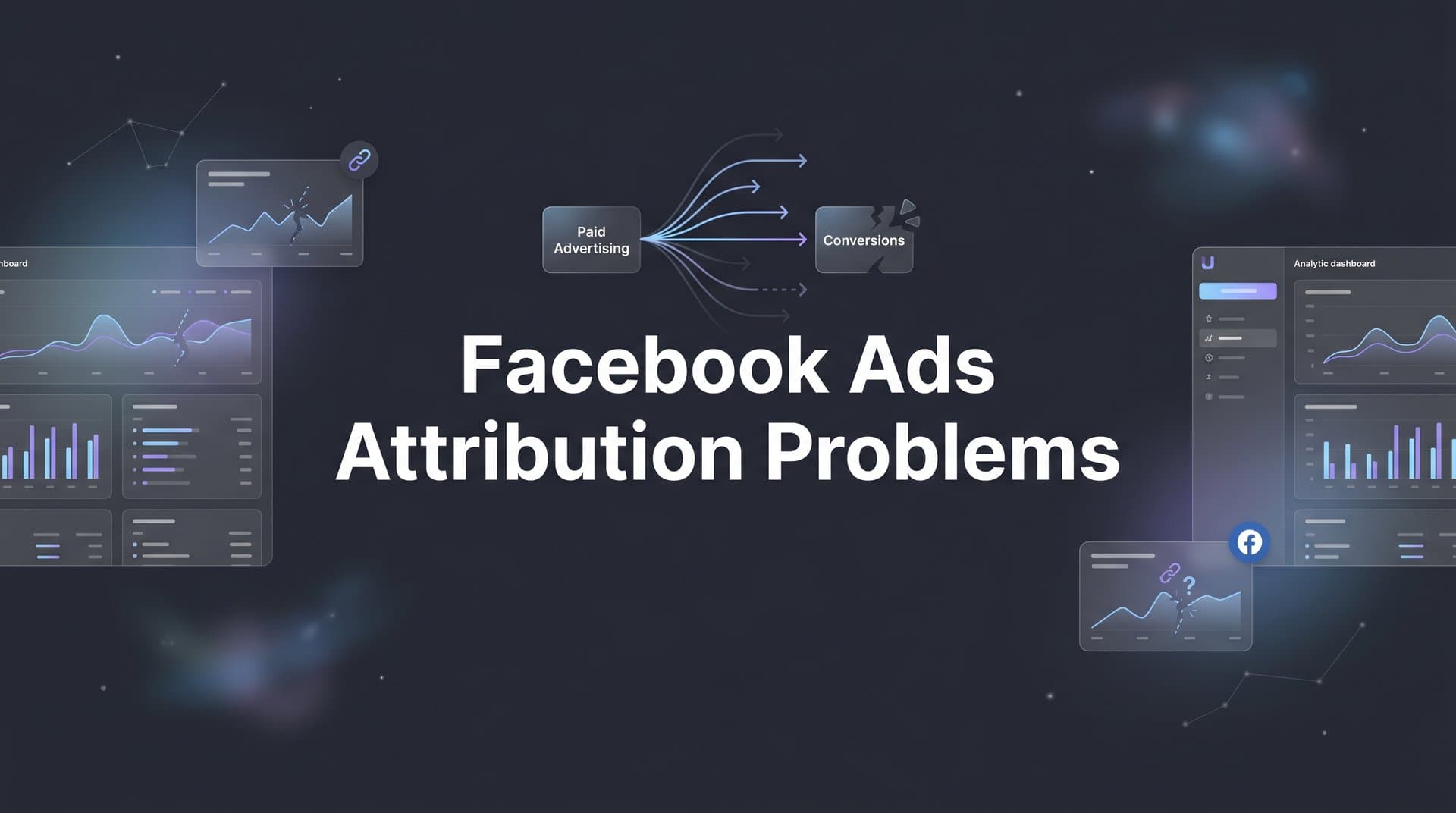 Facebook Ads Attribution Problems: Why Your Data Is Wrong and How to Fix It