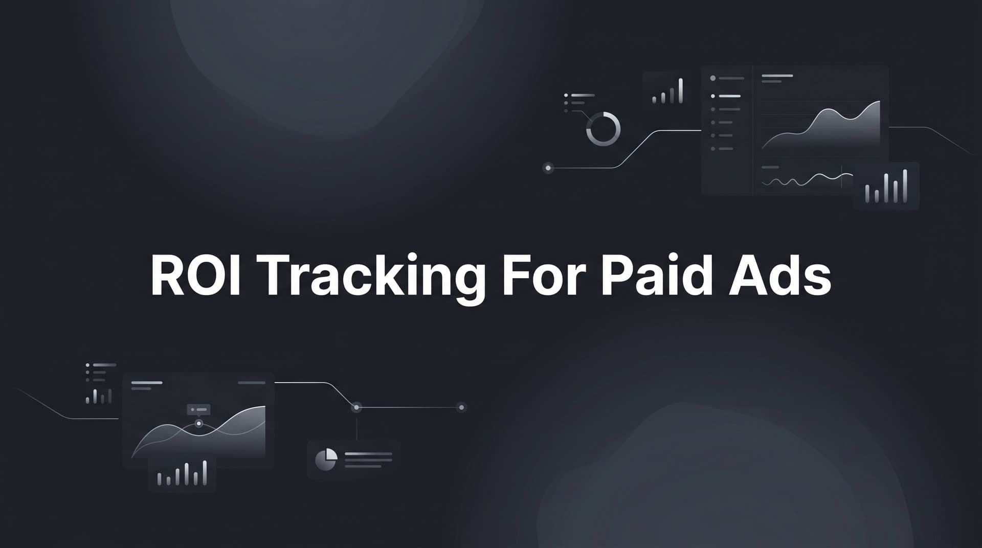 ROI Tracking for Paid Ads: How to Measure What Actually Drives Revenue
