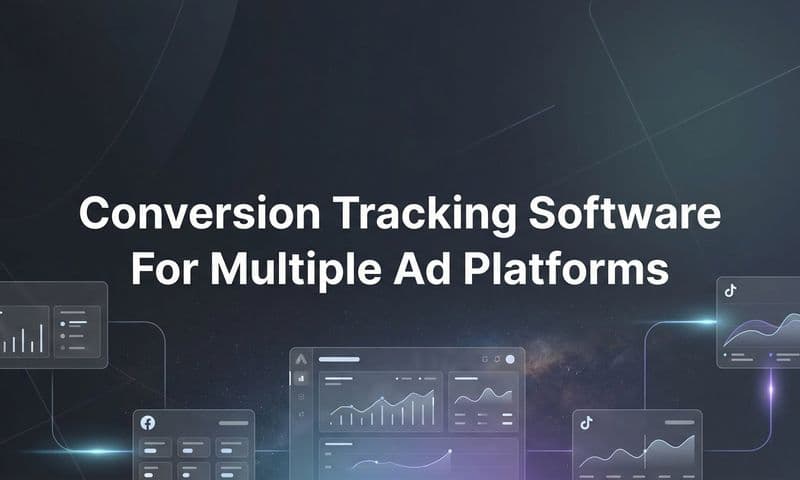 9 Best Conversion Tracking Software for Multiple Ad Platforms in 2026