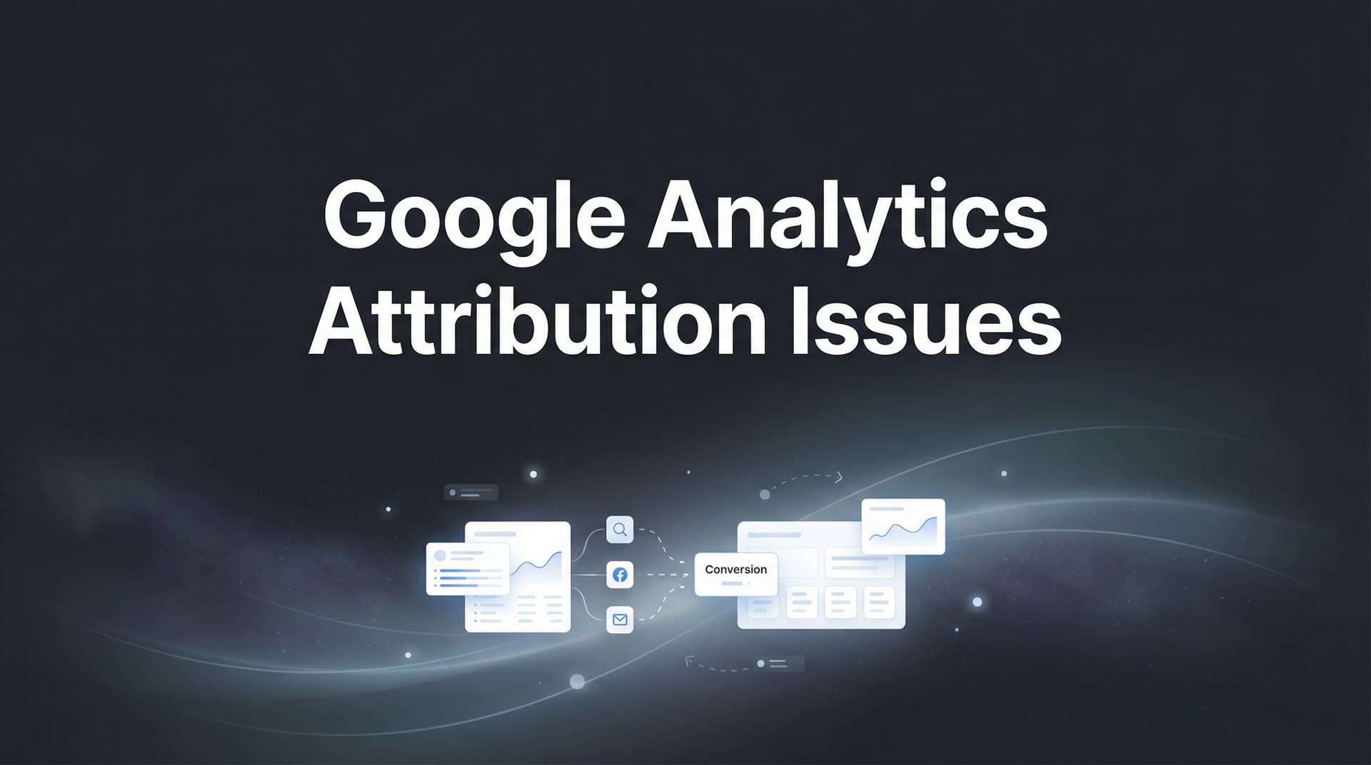 How to Fix Google Analytics Attribution Issues: A Step-by-Step Troubleshooting Guide